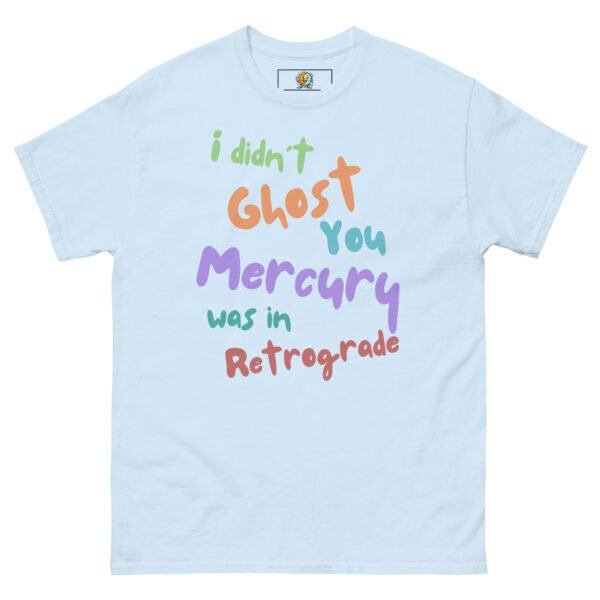 Mercury Retrograde - I Didn't Ghost You Tee